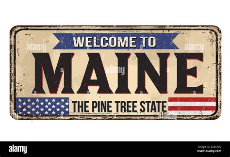 Welcome To Maine Vintage Rusty Metal Sign On A White Background Vector