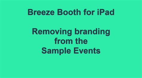 Breeze Booth For Ipad Removing Branding From The Sample Events