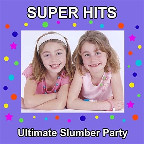 Ultimate Slumber Party Super Hits Karaoke By Slumber Girlz U Rock On Amazon Music Unlimited