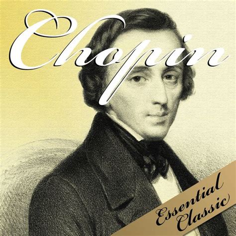Chopin Essential Classic Frédéric Chopin Par Various Artists