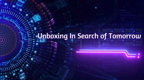 Unboxing In Search Of Tomorrow Youtube