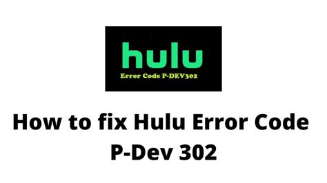 How To Fix Hulu Error Code P Dev 302 Your Tech List