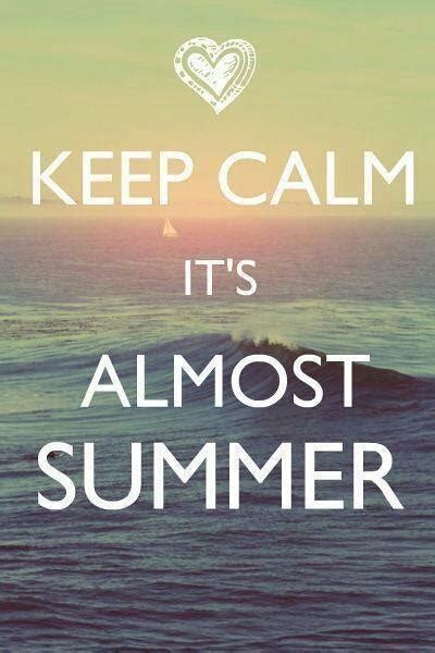 Keep Calm Its Almost Summer Pictures Photos And Images For Facebook