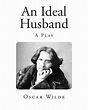 An Ideal Husband: A Play by Oscar Wilde, Paperback | Barnes & Noble®