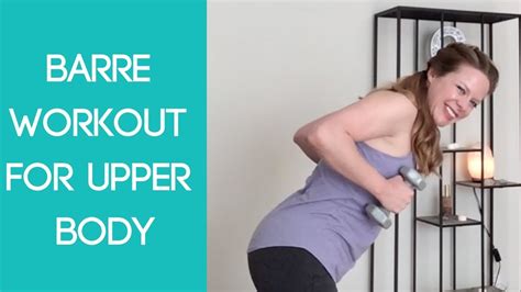 Quick Arm Workout With Weights Barre Workout For Upper Body Youtube