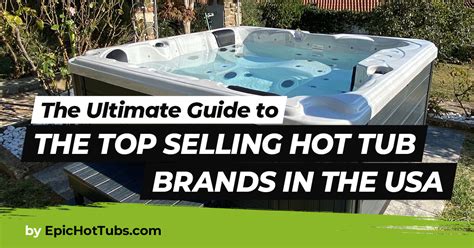 The Best Hot Tub Brands In The Usa
