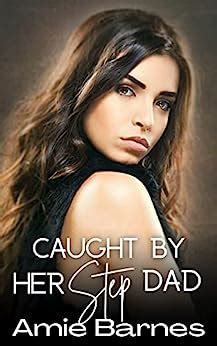Caught By Her Stepdad A Taboo Forbidden Man Of The House Romance