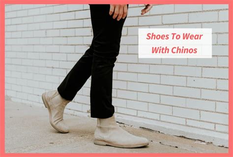 These 6 Shoes Look Fantastic With Chinos The Shoestopper