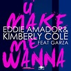 Eddie Amador, Kimberly Cole - U Make Me Wanna [single] (2012 ...