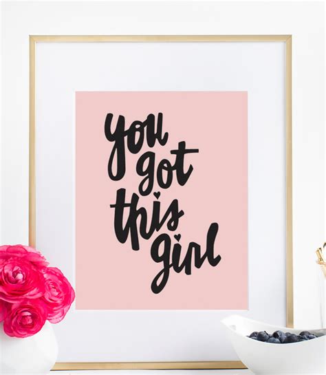 Here are some quotes that can help. You Got This Girl 8 x10 Typography print Quote Print