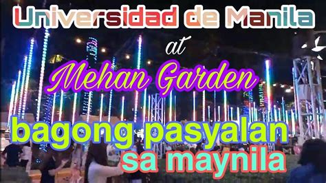 Bagong Pasyalan Sa Maynila Sa Mehan Gardeninside Universidad De