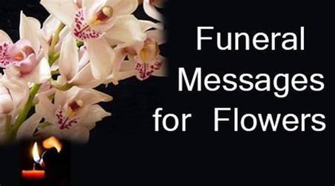 Writing a condolence message is easier than you think because it just contains simple but touching words that are written from the heart. Funeral Messages for Flowers, Funeral Flower Message