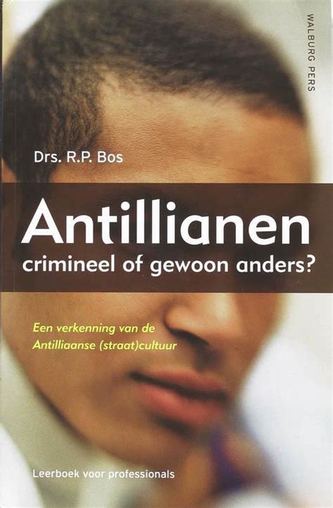 Antillianen Crimineel Of Gewoon Anders Rodney Bos