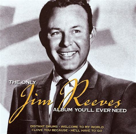 The Only Jim Reeves Album You Ll Ever Need By Jim Reeves Compilation Country Reviews