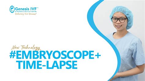 Genesis Ivf Penang Embryoscope Time Lapse 你了解了吗？ Youtube