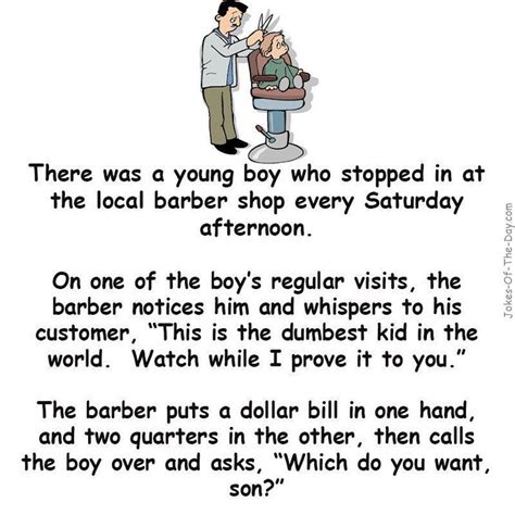 A dump for your dump part 2. A barber wanted to prove how stupid a kid was - joke of ...