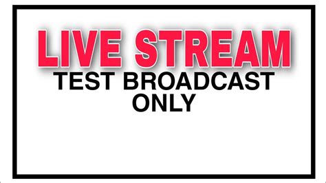 Live Stream Test Broadcast Only Youtube