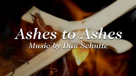 Ashes To Ashes Dan Schutte Official Lyric Video Youtube