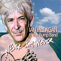 Never Say Never - Ian McLagan, Ian McLagan & the Bump Band | Songs ...