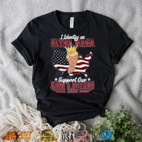 Identify As An Ultra Maga Trump Support Our Kings Return Shirt Gearbloom