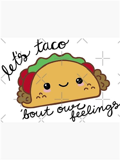 let s taco bout our feelings poster by laurenemoe redbubble