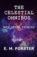 The Celestial Omnibus and Other Stories (Illustrated) by E.M. Forster ...
