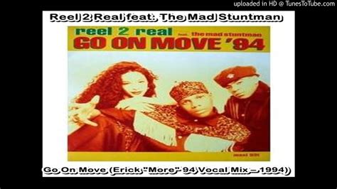 Reel 2 Real Feat The Mad Stuntman Go On Move Erick More 94 Vocal