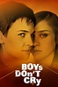Boys Don't Cry - Where to Watch and Stream - TV Guide