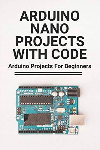 Arduino Nano Projects With Code Arduino Projects For Beginners