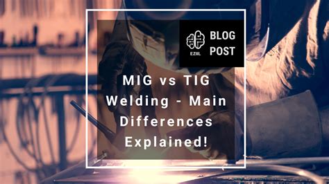 Mig Vs Tig Welding Main Differences Explained