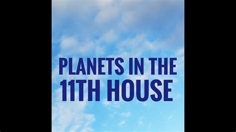 🌌 Planets In The 11th House 🏘️ Youtube
