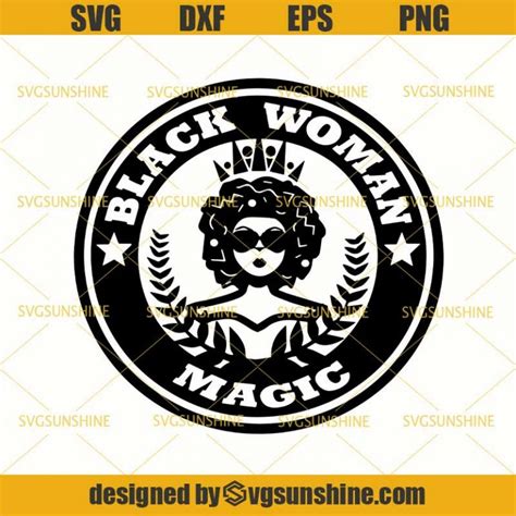 Black Woman Svg Black Woman Magic Svg Black Girl Magic Svg