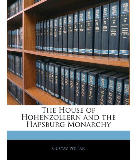 The House Of Hohenzollern And The Hapsburg Monarchy Buy The House Of