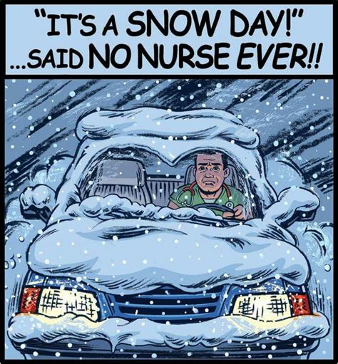 Snow Day Nurse Humor Funny Nurse Quotes Nursing Fun