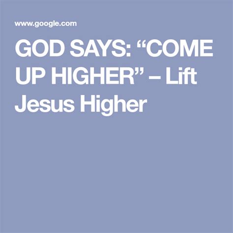 God Says “come Up Higher” Sayings Fear Of The Lord God