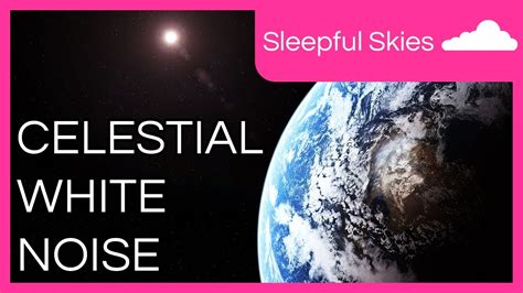 Celestial White Noise 2 Hours Cosmic White Noise For Sleeping Studying