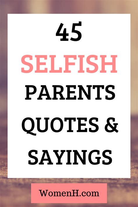 45 Thought Provoking Quotes About Selfish Parents