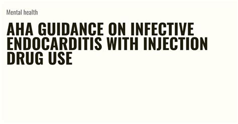 Aha Guidance On Infective Endocarditis With Injection Drug Use Briefly