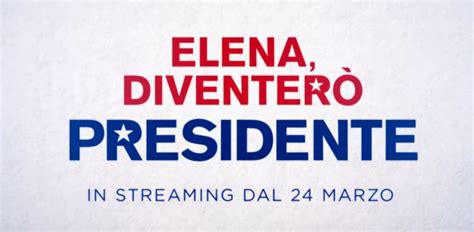 Elena Diventerò Presidente Trama Cast Anticipazioni Serie Tv Quando