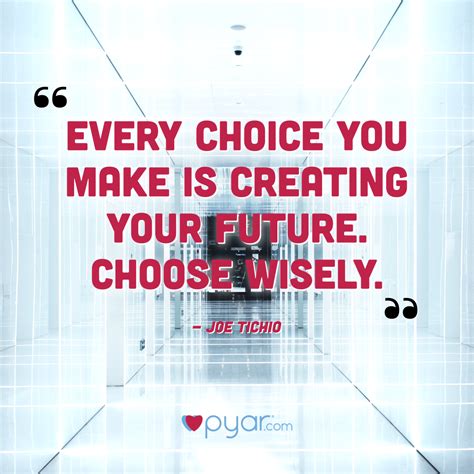Your Future Is Determined By The Choices You Make So Choose Wisely