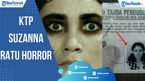 suzanna sang ratu horor indonesia juga bikin bergidik usai ktp nya terkuak youtube