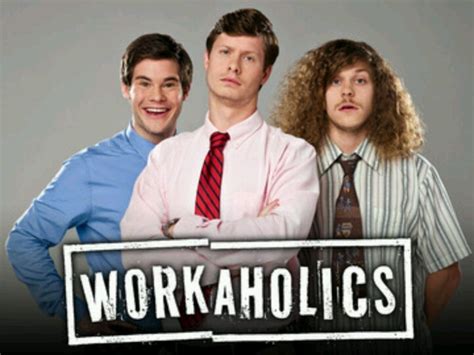 Workaholics Workaholics Workaholics Quotes Funny Shows