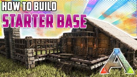 How To Build A Starter Base Ark Survival Evolved Youtube Ark