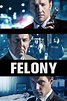 Felony (film) - Réalisateurs, Acteurs, Actualités