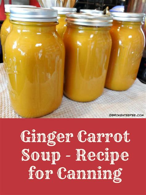 Ginger Carrot Soup For Canning Canning Soup Recipes Pressure Canning