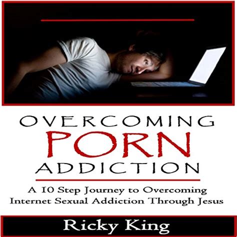Overcoming Porn Addiction A 10 Step Journey To Overcoming