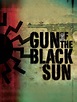 Gun of the Black Sun Pictures - Rotten Tomatoes