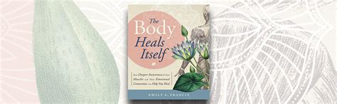 The Body Heals Itself How Deeper Awareness Of Your Muscles And Their