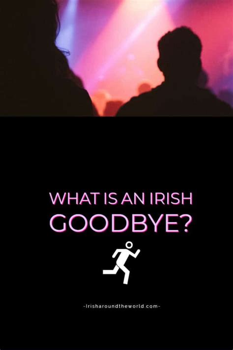 What You Need To Know About An Irish Goodbye Aka An Irish Exit In
