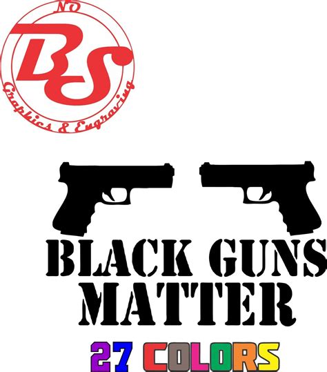 Black Guns Matter 2a Weapon Rifle Pistol Ammo Vinyl Decal Sticker